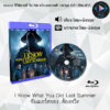 Bluray เรื่อง I Know What You Did Last Summer ซัมเมอร์สยอง...ต้องหวีด (เสียงไทยมาสเตอร์+ซับไทย)